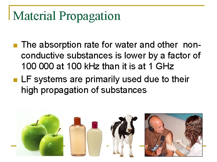 Material Propagation n n The absorption rate for water and other nonconductive substances is