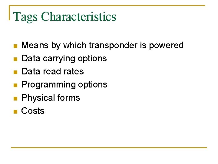 Tags Characteristics n n n Means by which transponder is powered Data carrying options