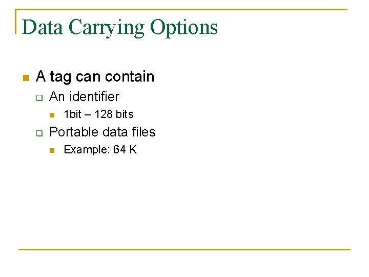 Data Carrying Options n A tag can contain q An identifier n q 1
