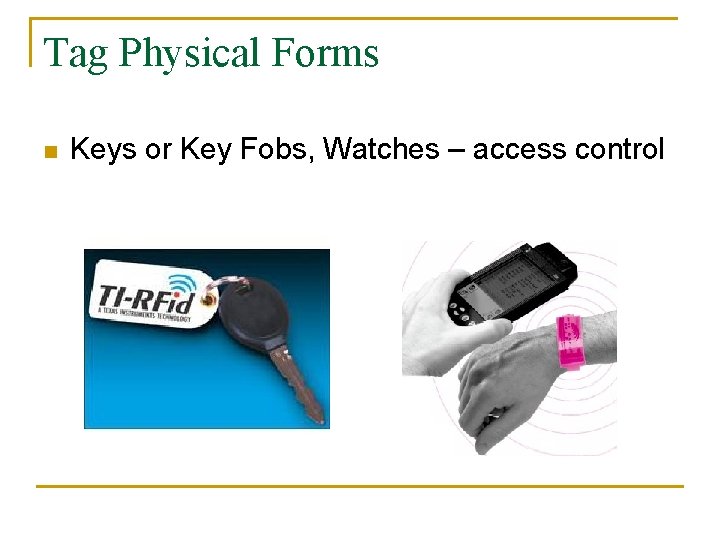 Tag Physical Forms n Keys or Key Fobs, Watches – access control 