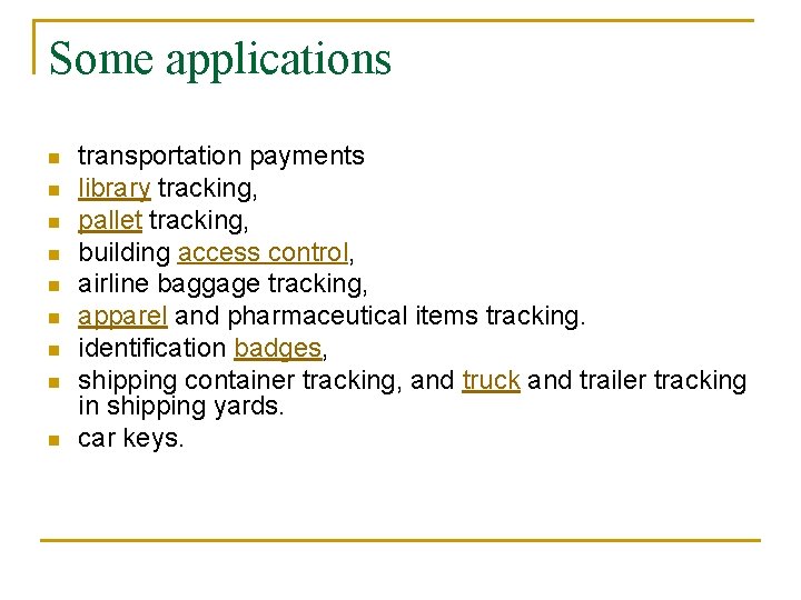 Some applications n n n n n transportation payments library tracking, pallet tracking, building
