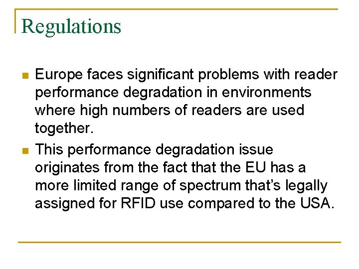 Regulations n n Europe faces significant problems with reader performance degradation in environments where