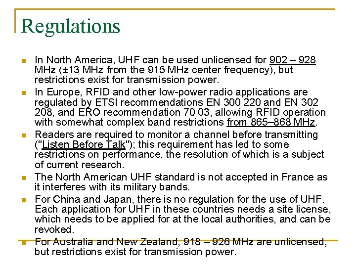 Regulations n n n In North America, UHF can be used unlicensed for 902