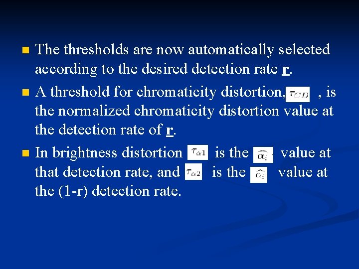 n n n The thresholds are now automatically selected according to the desired detection