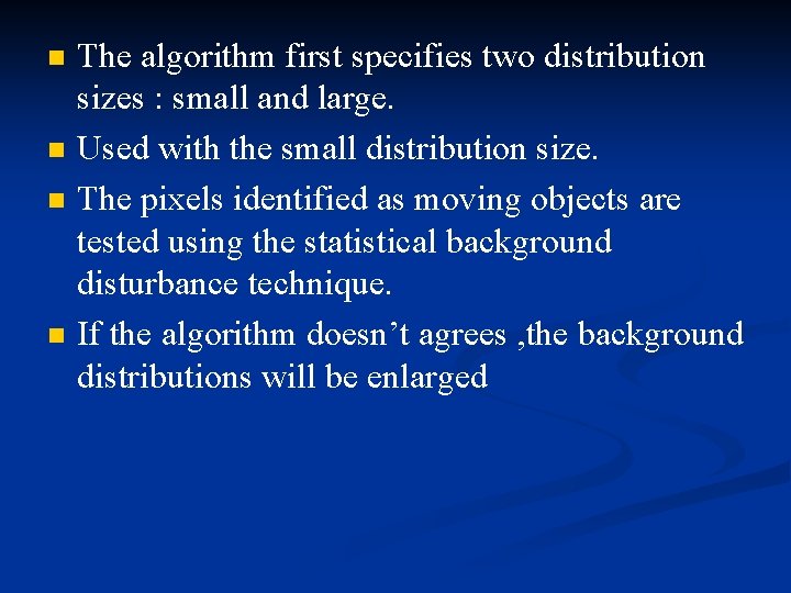 n n The algorithm first specifies two distribution sizes : small and large. Used