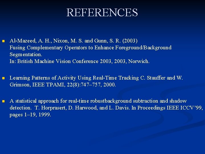 REFERENCES n Al-Mazeed, A. H. , Nixon, M. S. and Gunn, S. R. (2003)