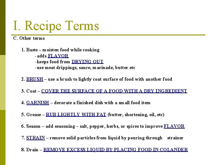 I. Recipe Terms C. Other terms 1. Baste – moisten food while cooking -adds