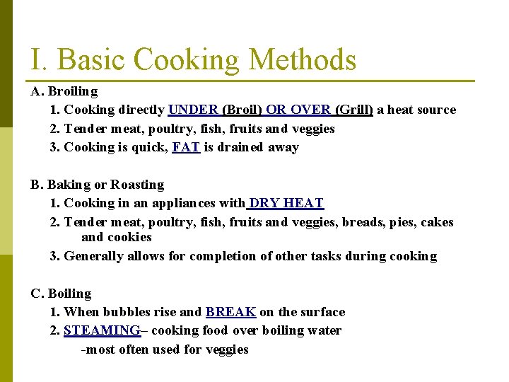 I. Basic Cooking Methods A. Broiling 1. Cooking directly UNDER (Broil) OR OVER (Grill)