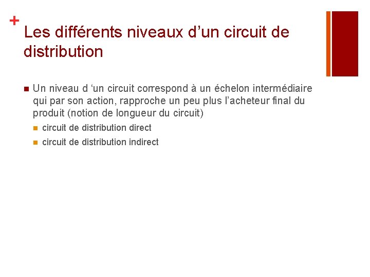 + Les différents niveaux d’un circuit de distribution n Un niveau d ‘un circuit