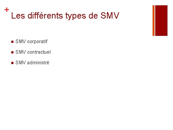 + Les différents types de SMV n SMV corporatif n SMV contractuel n SMV