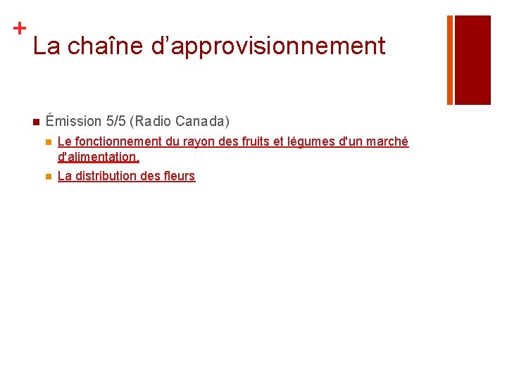 + La chaîne d’approvisionnement n Émission 5/5 (Radio Canada) n Le fonctionnement du rayon