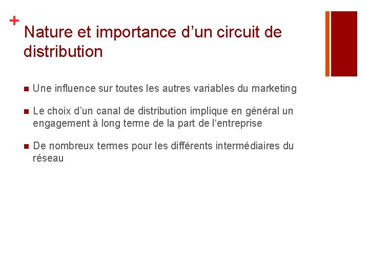 + Nature et importance d’un circuit de distribution n Une influence sur toutes les