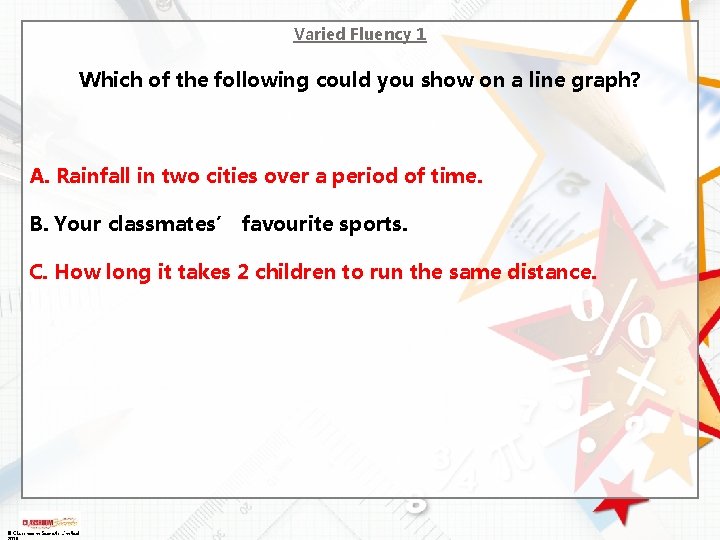 Varied Fluency 1 Which of the following could you show on a line graph?