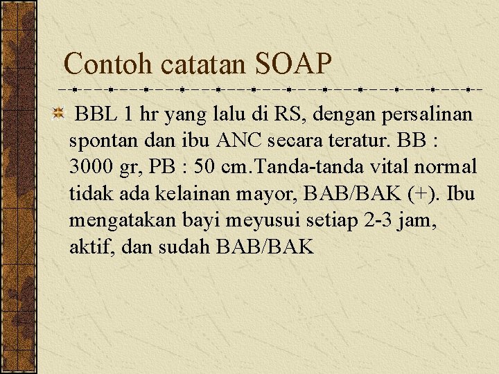 Contoh catatan SOAP BBL 1 hr yang lalu di RS, dengan persalinan spontan dan