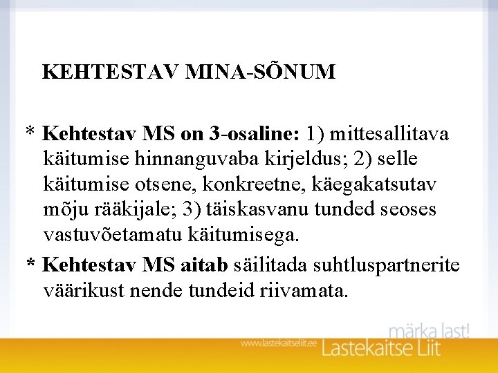 KEHTESTAV MINA-SÕNUM * Kehtestav MS on 3 -osaline: 1) mittesallitava käitumise hinnanguvaba kirjeldus; 2)