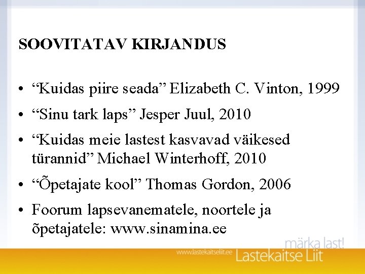 SOOVITATAV KIRJANDUS • “Kuidas piire seada” Elizabeth C. Vinton, 1999 • “Sinu tark laps”