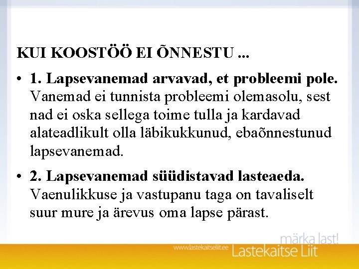 KUI KOOSTÖÖ EI ÕNNESTU. . . • 1. Lapsevanemad arvavad, et probleemi pole. Vanemad