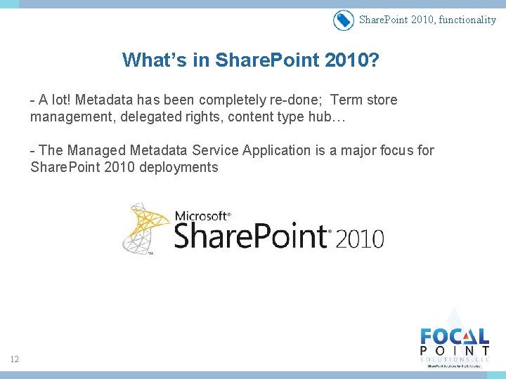 Share. Point 2010, functionality What’s in Share. Point 2010? - A lot! Metadata has