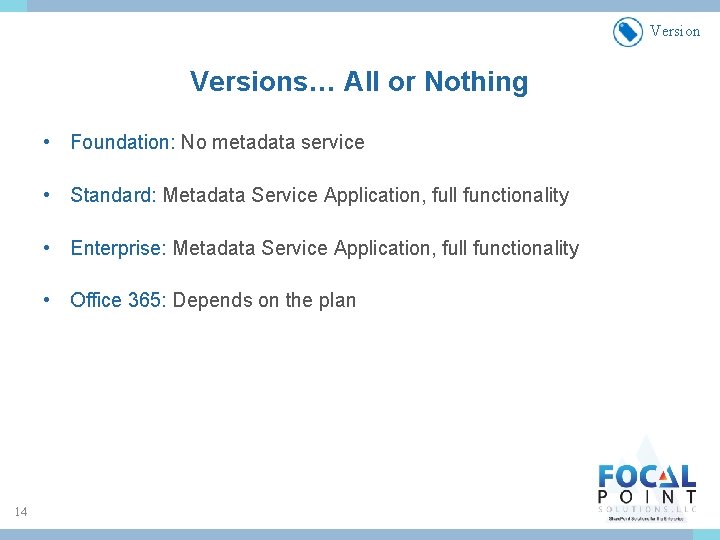 Versions… All or Nothing • Foundation: No metadata service • Standard: Metadata Service Application,