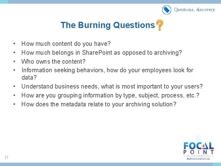 Questions, discovery The Burning Questions? • • How much content do you have? How