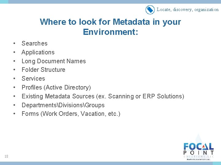 Locate, discovery, organization Where to look for Metadata in your Environment: • • •