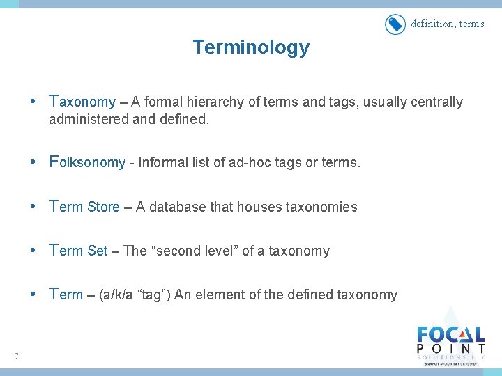 definition, terms Terminology • Taxonomy – A formal hierarchy of terms and tags, usually