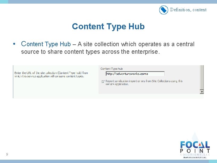 Definition, content Content Type Hub • Content Type Hub – A site collection which