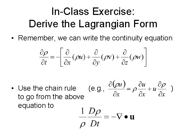 In-Class Exercise: Derive the Lagrangian Form • Remember, we can write the continuity equation