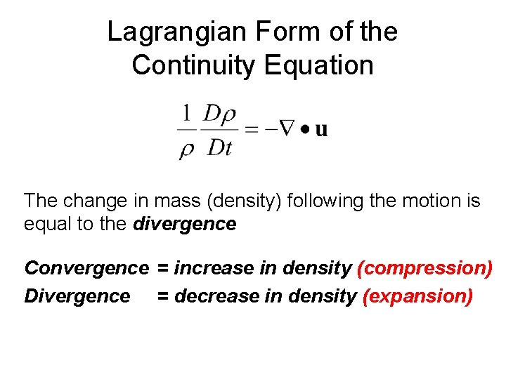 Lagrangian Form of the Continuity Equation The change in mass (density) following the motion
