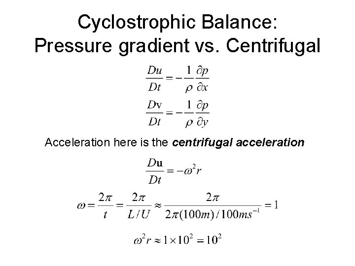 Cyclostrophic Balance: Pressure gradient vs. Centrifugal Acceleration here is the centrifugal acceleration 