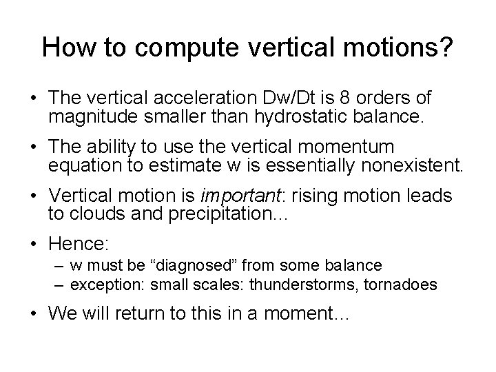 How to compute vertical motions? • The vertical acceleration Dw/Dt is 8 orders of