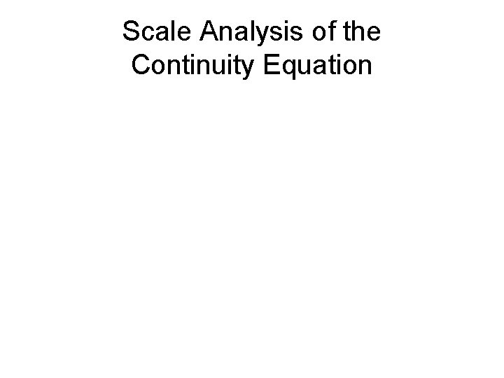 Scale Analysis of the Continuity Equation 