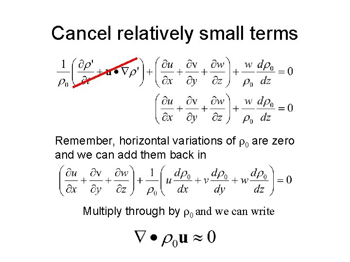 Cancel relatively small terms Remember, horizontal variations of ρ0 are zero and we can