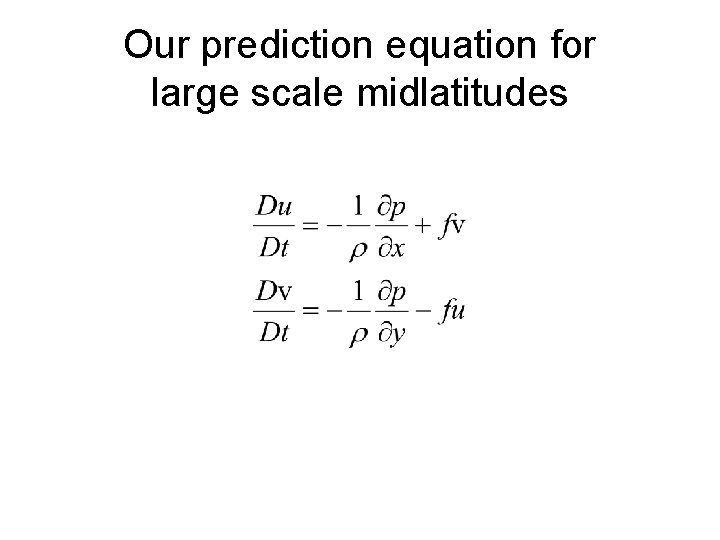 Our prediction equation for large scale midlatitudes 