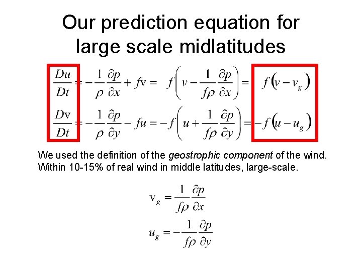 Our prediction equation for large scale midlatitudes We used the definition of the geostrophic