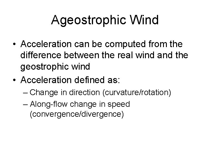 Ageostrophic Wind • Acceleration can be computed from the difference between the real wind