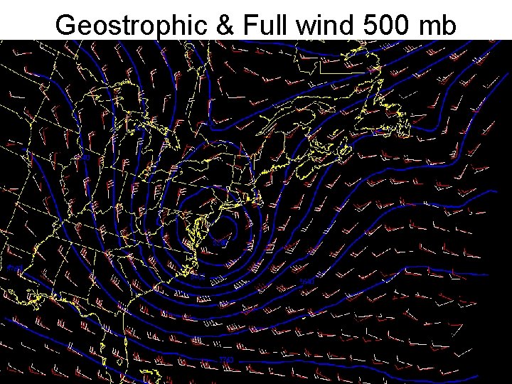 Geostrophic & Full wind 500 mb 
