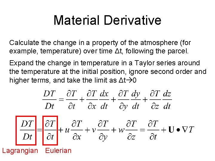 Material Derivative Calculate the change in a property of the atmosphere (for example, temperature)