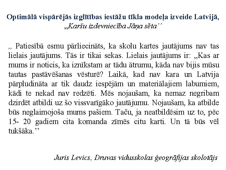 Optimālā vispārējās izglītības iestāžu tīkla modeļa izveide Latvijā, , , Karšu izdevniecība Jāņa sēta’’