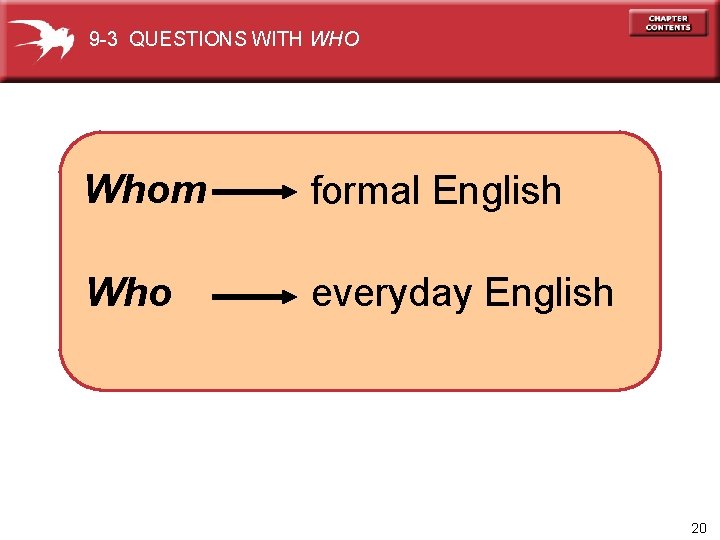 9 -3 QUESTIONS WITH WHO Whom formal English Who everyday English 20 