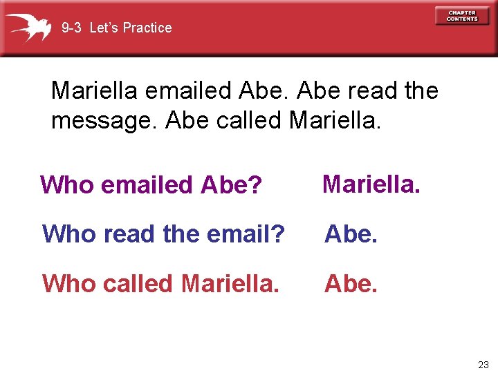 9 -3 Let’s Practice Mariella emailed Abe read the message. Abe called Mariella. Who