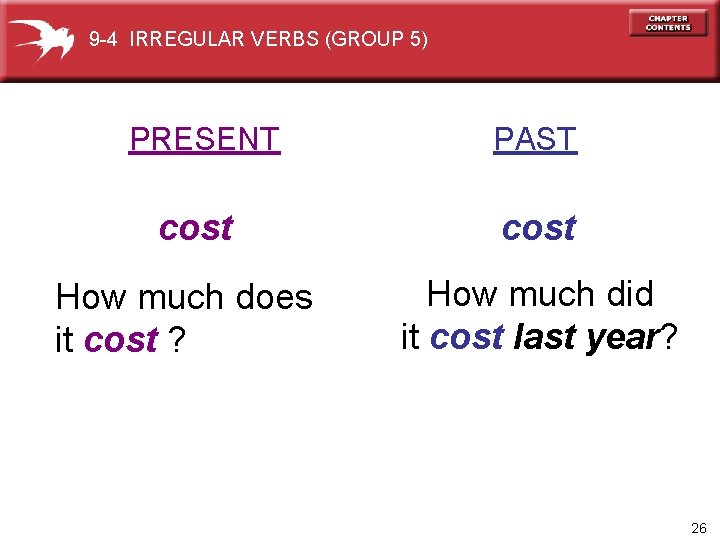 9 -4 IRREGULAR VERBS (GROUP 5) PRESENT PAST cost How much does it cost