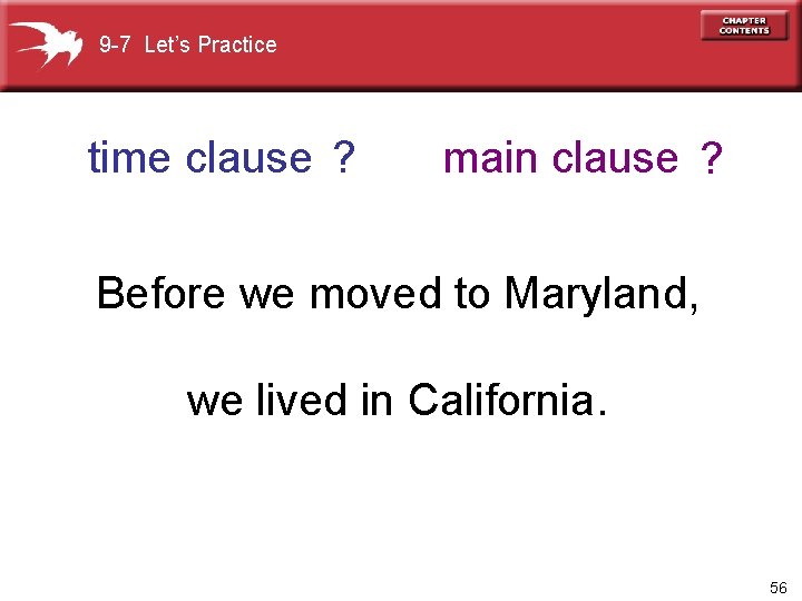 9 -7 Let’s Practice time clause ? main clause ? Before we moved to