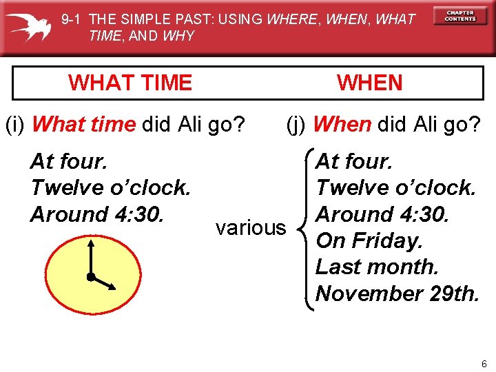 9 -1 THE SIMPLE PAST: USING WHERE, WHEN, WHAT TIME, AND WHY WHAT TIME