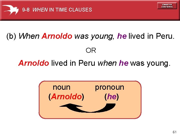 9 -8 WHEN IN TIME CLAUSES (b) When Arnoldo was young, he lived in