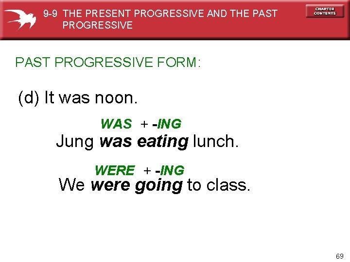 9 -9 THE PRESENT PROGRESSIVE AND THE PAST PROGRESSIVE FORM: (d) It was noon.