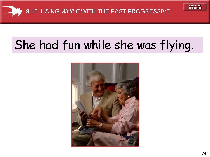 9 -10 USING WHILE WITH THE PAST PROGRESSIVE She had fun while she was