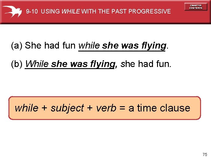 9 -10 USING WHILE WITH THE PAST PROGRESSIVE (a) She had fun while she