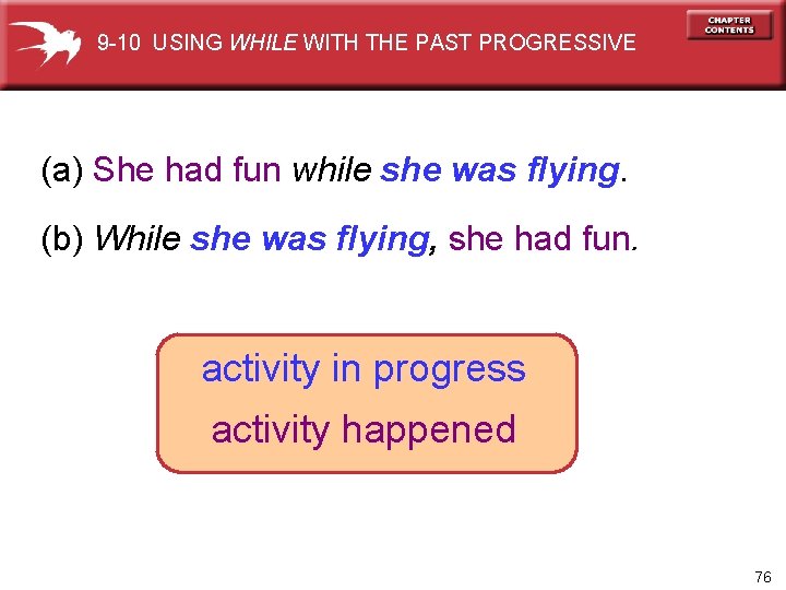 9 -10 USING WHILE WITH THE PAST PROGRESSIVE (a) She had fun while she