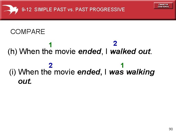 9 -12 SIMPLE PAST vs. PAST PROGRESSIVE COMPARE 1 2 (h) When the movie